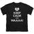 Keep Calm & WAAA Shirt